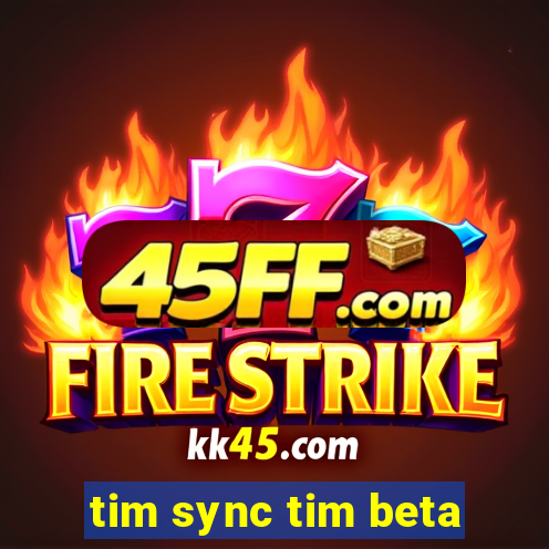 tim sync tim beta